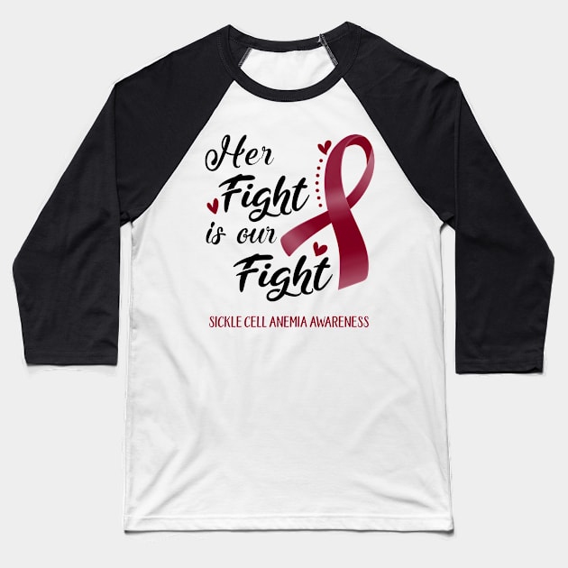 Her Fight is our Fight Sickle Cell Anemia Awareness Support Sickle Cell Anemia Warrior Gifts Baseball T-Shirt by ThePassion99